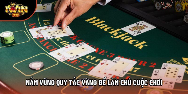 Nắm vững quy tắc vàng để làm chủ cuộc chơi
