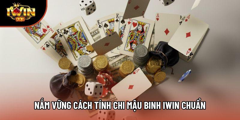 Nắm vững cách tính chi mậu binh iwin chuẩn