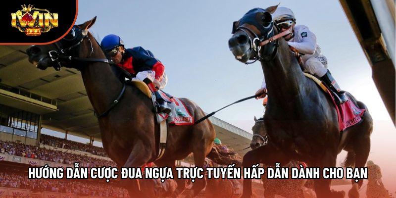 Hướng Dẫn Cược Đua Ngựa Trực Tuyến Hấp Dẫn Dành Cho Bạn