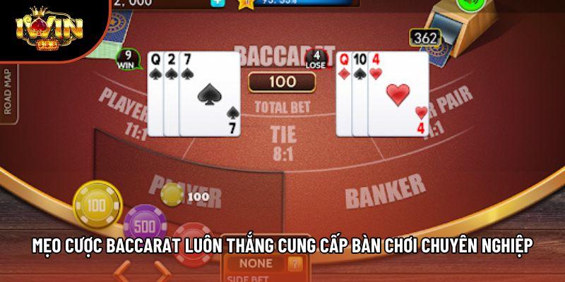 Mẹo cược baccarat luôn thắng cung cấp bàn chơi chuyên nghiệp