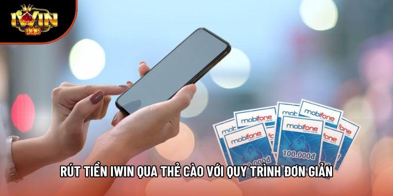 Rút tiền iwin qua thẻ cào với quy trình đơn giản