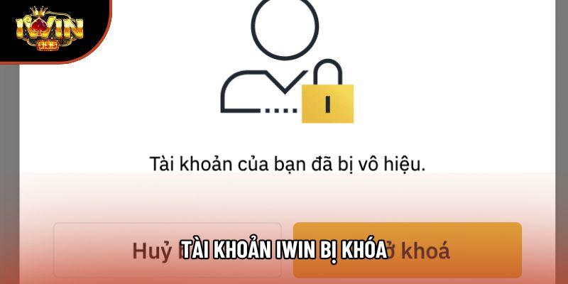 Tài Khoản Iwin Bị Khóa - Nguyên Nhân Và Cách Xử Lý Hiệu Quả 