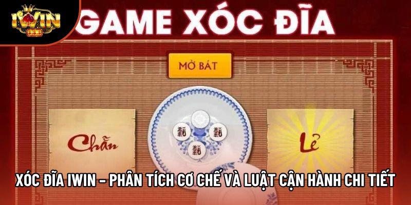 Xóc Đĩa Iwin – Phân Tích Cơ Chế Và Luật Cận Hành Chi Tiết