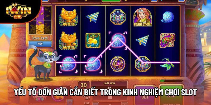 Yếu tố đơn giản cần biết trong kinh nghiệm chơi slot